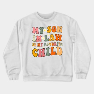 My son in law is my favorite kid Crewneck Sweatshirt